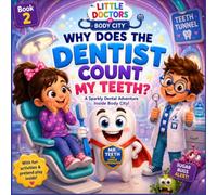 Why Does the Dentist Count My Teeth?: A Sparkly Dental Adventure Inside Body City for Toddlers and Preschoolers Ages 2-5 (My Body’s Best Employees)