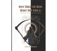 Why Does the Devil Want Our Souls?: Exploring the Theological and Mythological Battle for Humanity