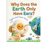 Why Does the Earth Only Have Ears?: Eggmo and the Silent Earth (Monkey Palette A-Z Stories by RuHa)