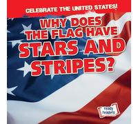 Why Does the Flag Have Stars and Stripes? (Celebrate the United States!)