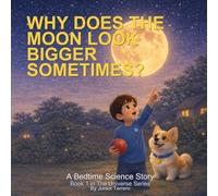 Why Does the Moon Look Bigger Sometimes? (The Universe Series)