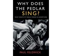 Why Does The Pedlar Sing? – What Creativity Really Means in Advertising