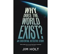 Why Does the World Exist?: One Man's Quest for the Big Answer