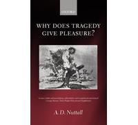 Why Does Tragedy Give Pleasure? by A. D. Nuttall 9780198187660 | Brand New