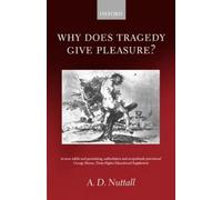 Why Does Tragedy Give Pleasure?, Paperback by Nuttall, A. D., Brand New, Free...