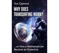 Why Does Transurfing Work?: Or How a Mathematician Became an Esotericist