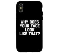 Why Does Your Face Look Like That? - Funny Saying Sarcastic Case for iPhone X/XS