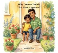 Why Doesn't Daddy Live Here Anymore?: Helping Children Understand Separation (Little Truths)