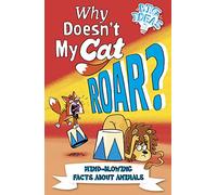 Why Doesn't My Cat Roar?: Mind-Blowing Facts About Animals (Big Ideas!, 6)