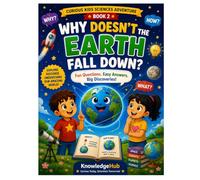 Why Doesn't The Earth Fall Down?: A Fun Journey Into Gravity, Space, and the Forces That Hold Our World Together! (Curious Kids Science Adventure)
