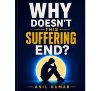 Why Doesn't This Suffering End?