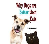 Why Dogs are Better than Cats (100 Blank Pages Inside)