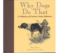 Why Dogs Do That: A Collection of Curious Canine Behaviors