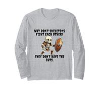 Why Don’t Skeletons Fight Each Other Do not Have The Guts Long Sleeve T-Shirt