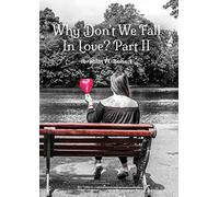 Why Don't We Fall In Love? Part II