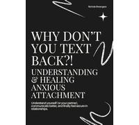Why Don’t You Text Back?! Understanding & Healing Anxious Attachment: A Self-Healing Workbook for Anxious Lovers Ready to Break Cycles, Build Secure Relationships, and Reclaim Their Worth