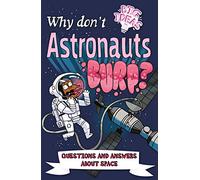 Why Don't Astronauts Burp?: Questions and Answers About Space (Big Ideas!, 7)