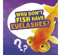 Why Don't Fish Have Eyelashes?