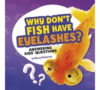 Why Don't Fish Have Eyelashes?: Answering Kids' Questions (Questions and Answers about Animals)