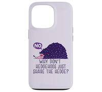 WHY DON'T HEDGEHOGS JUST SHARE THE HEDGE? Fun Hedgehog Meme Case for iPhone 13 Pro