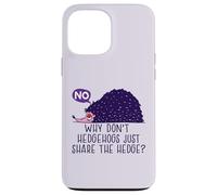 WHY DON'T HEDGEHOGS JUST SHARE THE HEDGE? Fun Hedgehog Meme Case for iPhone 13 Pro Max