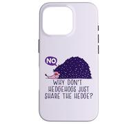 WHY DON'T HEDGEHOGS JUST SHARE THE HEDGE? Fun Hedgehog Meme Case for iPhone 16 Pro