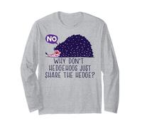 WHY Don't Hedgehogs JUST Share The Hedge? Fun Hedgehog Meme Long Sleeve T-Shirt
