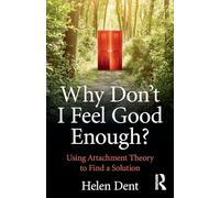 Why Don't I Feel Good Enough? : Using Attachment Theory to Find a Solution