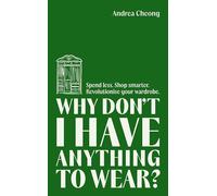 Why Don't I Have Anything to Wear?: A Modern Guide to Sustainable Clothing (Fashion Books, Climate Change Gifts, Clothing Essentials)