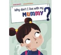 Why don't I live with my mummy?