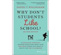 Why Don't Students Like School?: A Cognitive Scientist Answers Questions About How the Mind Works and What It Means for the Classroom, 2nd Edition
