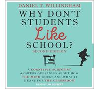 Why Don't Students Like School?: A Cognitive Scientist Answers Questions About How the Mind Works and What It Means for the Classroom, 2nd Edition