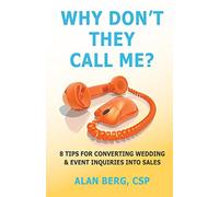 Why Don't They Call Me?: 8 Tips for converting wedding & event inquiries into sales