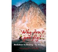 'Why Don't You Fly?' Back Door to Beijing - by Bicycle