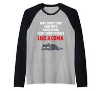 Why Don't You Slip Into Something More Comfortable Like Coma Raglan Baseball Tee