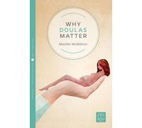 Why Doulas Matter (Pinter & Martin Why it Matters: 3) by Maddie McMahon (April 28, 2015) Paperback