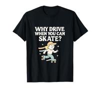 Why Drive When You Can Skate? Retro Skateboard Graphic T-Shirt