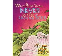 Why Dust Shall Never Settle Upon This Soul