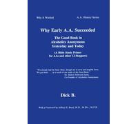 Why Early A.A. Succeeded: the Good Book in Alcoholics Anonymous: A Bible Study Primer (History of Early Aas Speritual Roots Successes)