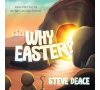 Why Easter?: Jesus Died for Us So We Can Live Forever