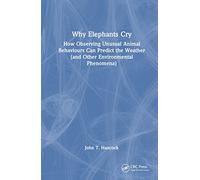 Why Elephants Cry: How Observing Unusual Animal Behaviours Can Predict the Weather (and Other Environmental Phenomena)