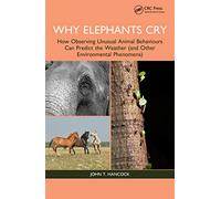 Why Elephants Cry: How Observing Unusual Animal Behaviours Can Predict the Weather (and Other Environmental Phenomena)