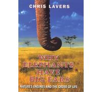 Why Elephants Have Big Ears: Nature's Engines and the Order of Life