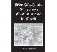 Why Elephants No Longer Communicate in Greek: 1 (Concrete Wolf Louis Award)
