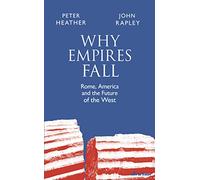 Why Empires Fall: Rome, America and the Future of the West