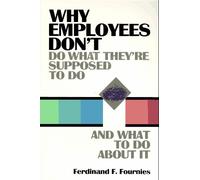 Why Employees Don't Do What They're Supposed to Do (and What to Do About it)