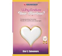 WHY ENDURE YOUR MARRIAGE? SERIES TWO: UNDERSTANDING COURTSHIP, LOVE AND LOVE LANGUAGES (WHY ENDURE YOUR MARRIAGE? SERIES ONE: WHAT IS MARRIAGE?)