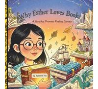 Why Esther Loves Books: A Story That Promotes Reading Literacy (The Information Age Book Series Volume 1 Navigating Media, Digital and AI World)