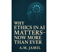 Why Ethics in AI Matters: Now More Than Ever