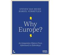 Why Europe? : An Integration History From A(denauer) to Z(elenskyy)